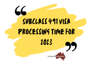 Subclass 491 Visa Processing time 2023