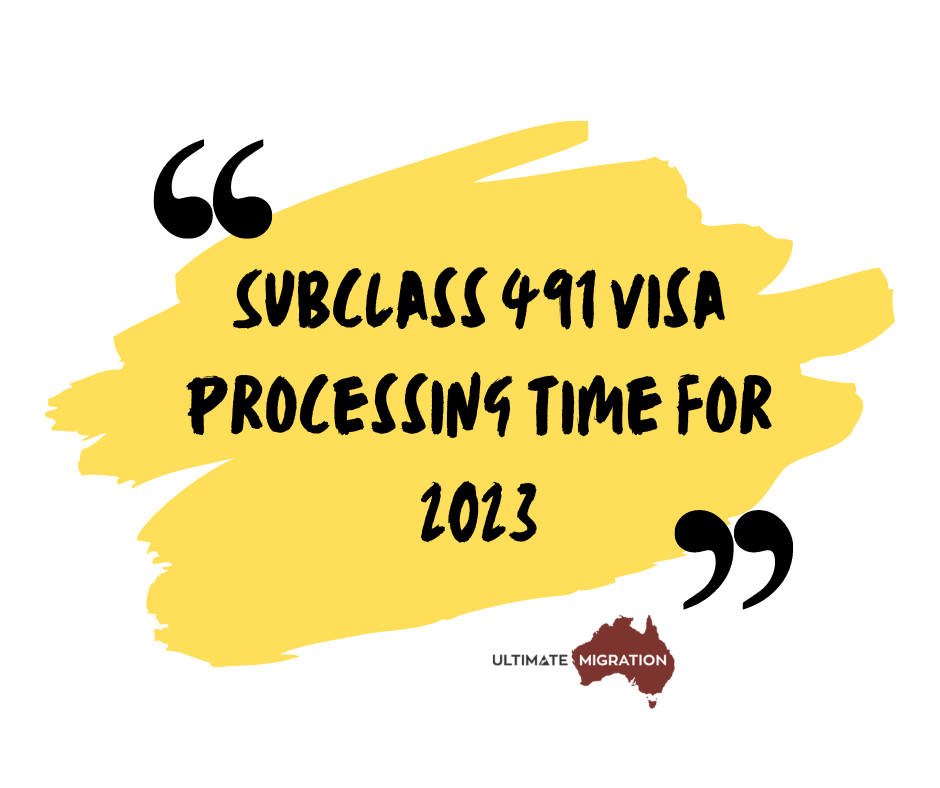 Subclass 491 Visa Processing Time 2023