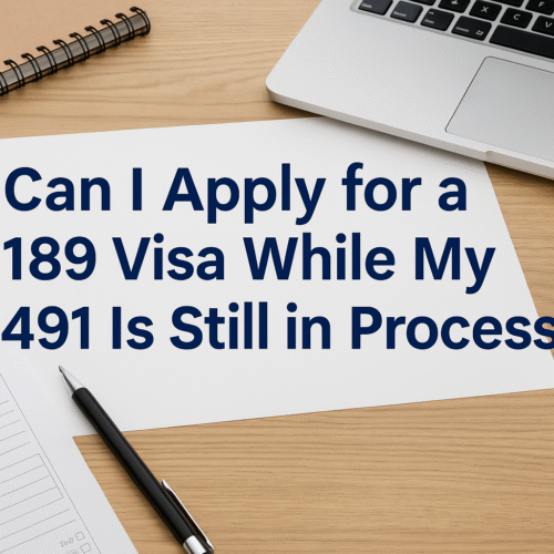 Can I Apply for a 189 Visa While My 491 Is Still in Process?