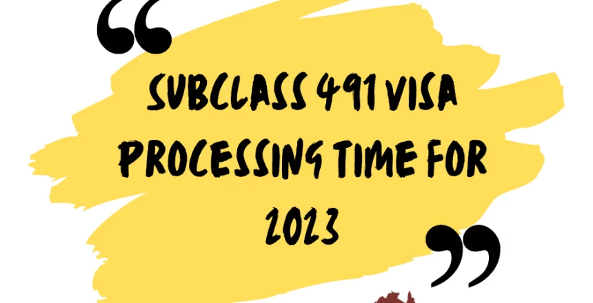 Subclass 491 Visa Processing time Subclass 491 Visa Processing time 2023